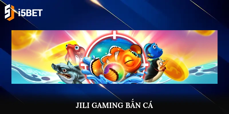 jili gaming bắn cá