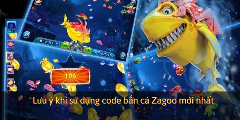Lưu ý khi sử dụng code bắn cá Zagoo