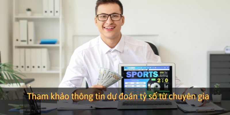 Tham khảo thông tin dự đoán tỷ số từ chuyên gia