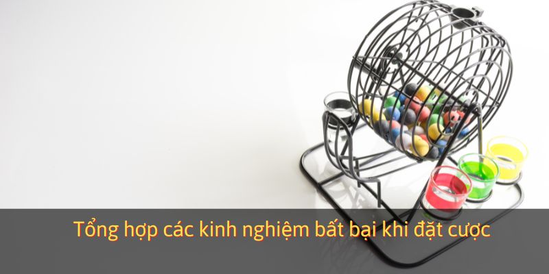 Tổng hợp các kinh nghiệm bất bại khi đặt cược